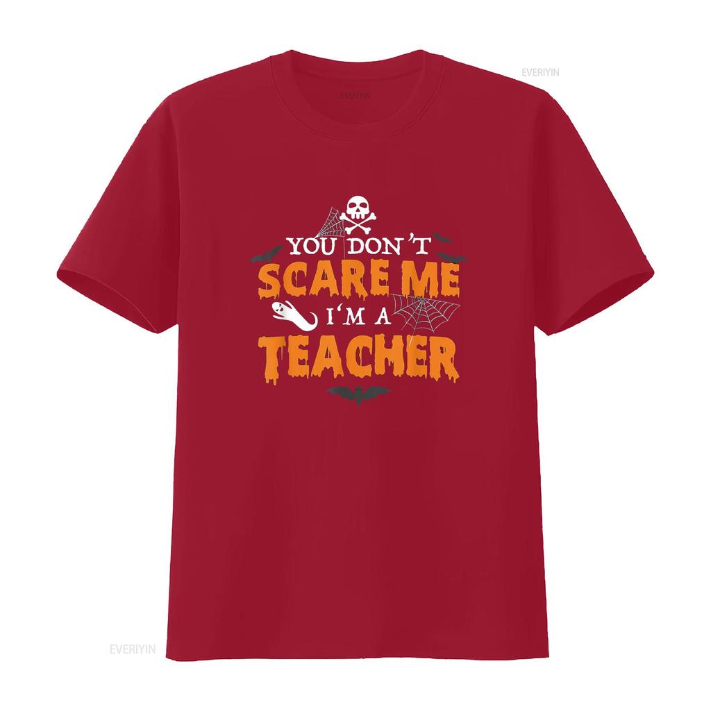 Funny Halloween You Don t Scare Me I m A Teacher Shirt vintage Washed Versatile Slightly Comfortable homme Stretched