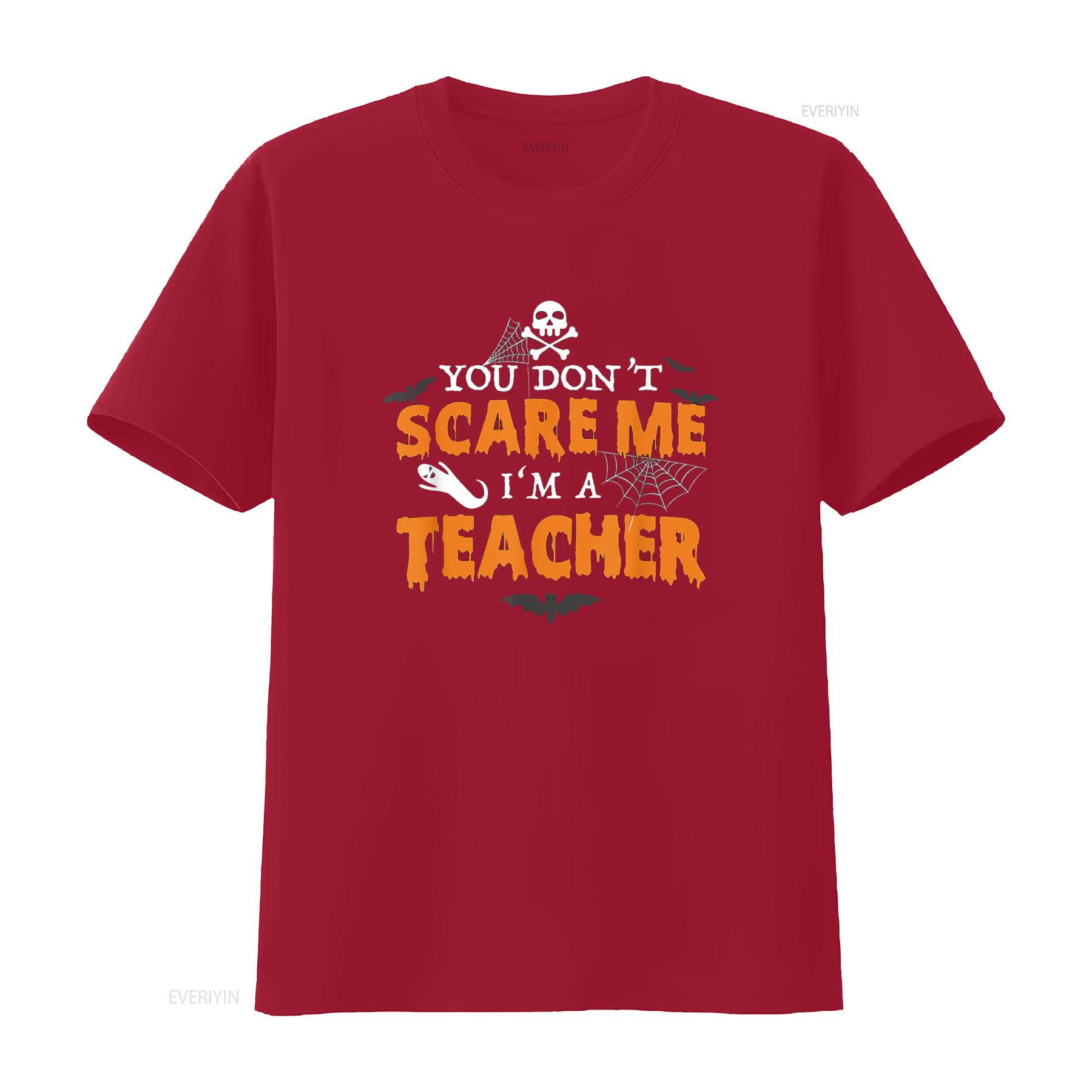 Funny Halloween You Don t Scare Me I m A Teacher Shirt vintage Washed Versatile Slightly Comfortable homme Stretched S