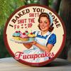 2d Flat 20*20cm "I Baked You Some Fucupcakes" Kitchen Logo Circular Wooden Wall Art with Happy Baking Design, White Apron, Cherry Top Cup, Perfect
