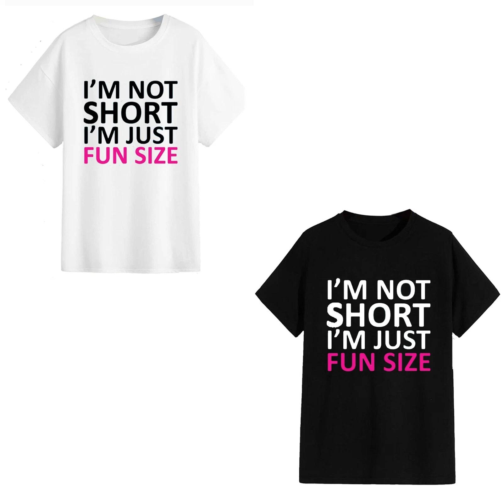 Unisex T-Shirt - I m Not Short I m Just Fun Size - Funny Gift Meme Height Trendy M