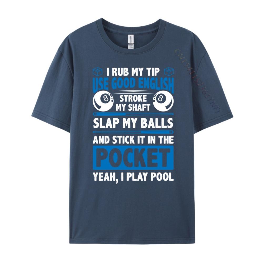 

Snookeri Rub My Tip Use Good English Stroke My Shaft Billard Pool White Graphic Tee Breathable Band Tshirts Christmas 4XL