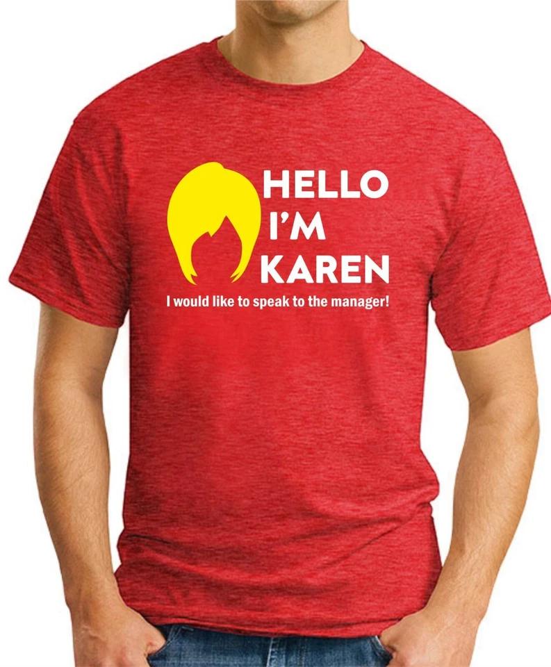 HELLO I M KAREN T-SHIRT   Novelty Joke Slogan Manager Meme Geeky Mens Gift Top 3 L