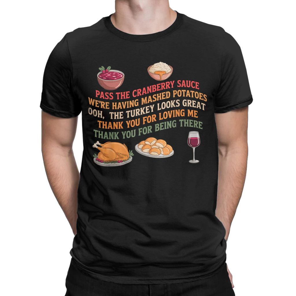 Men T Shirt Pass The Cranberry Sauce We're Having Mashed Potatoes T-Shirts Hip Hop  Summer Tees Classic Design Pure Cotton Tops