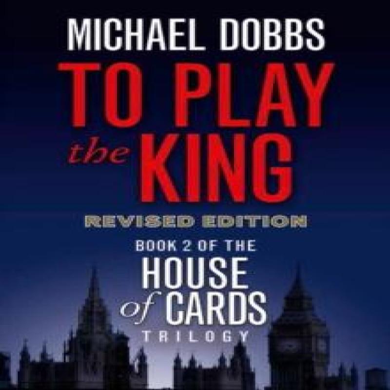To Play the King by Michael Dobbs Paperback Book 9780007385171