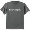 Big And Tall T Shirt I Aint Right Funny Saying Shirts For Unisex Bigunisex Tee