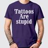 Tričko s potiskem Tattoos Are Stupid Unisex pro dospělé Haters tetování Běžný střih Horní díl