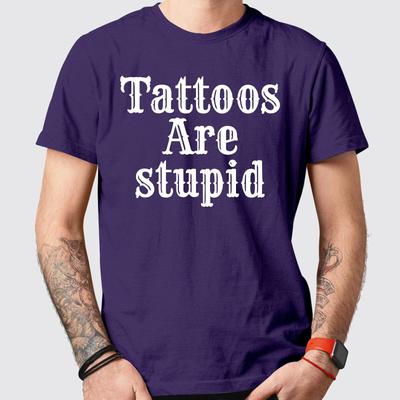 Tattoos Sind Dumm Aufgedrucktes T-Shirt Unisex Erwachsene Tattoo-Hasser Normale Passform Oberteil