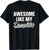 Genial wie meine Tochter Shirt Papa Geschenk Lustiges Vatertagsgeschenk Unisex T-Shirt