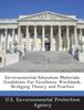 The Environmental Education Materials : Guidelines for Excellence Workbook, Bridging Theory and Practice Book