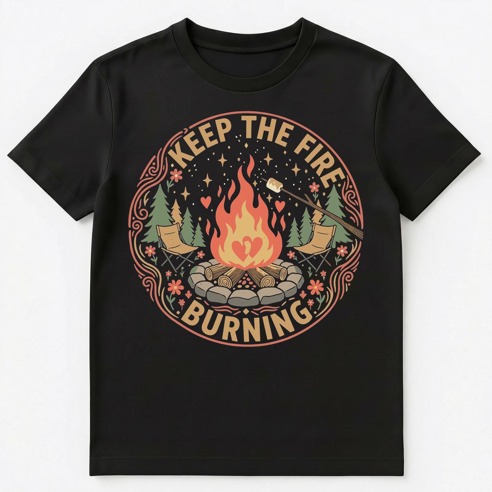 Keep The Fire Burning Campfire Motivation Art Unisex T-Shirt 3XL