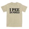Men Women I Pee In Pools Funny Summer T Shirt Merchandise Retro Movie Cotton Tops T-shirt Fun Tees All Seasons