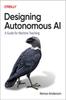 Oreilly Designing Autonomous AI Paperback IND-156
