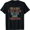 I'm a Boy I Just Have Better Hair Than You Funny Sarcastic T-Shirt