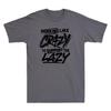 Working Like Crazy To Support The Lazy Vintage Unisexs T Shirt Funny Cotton Tee