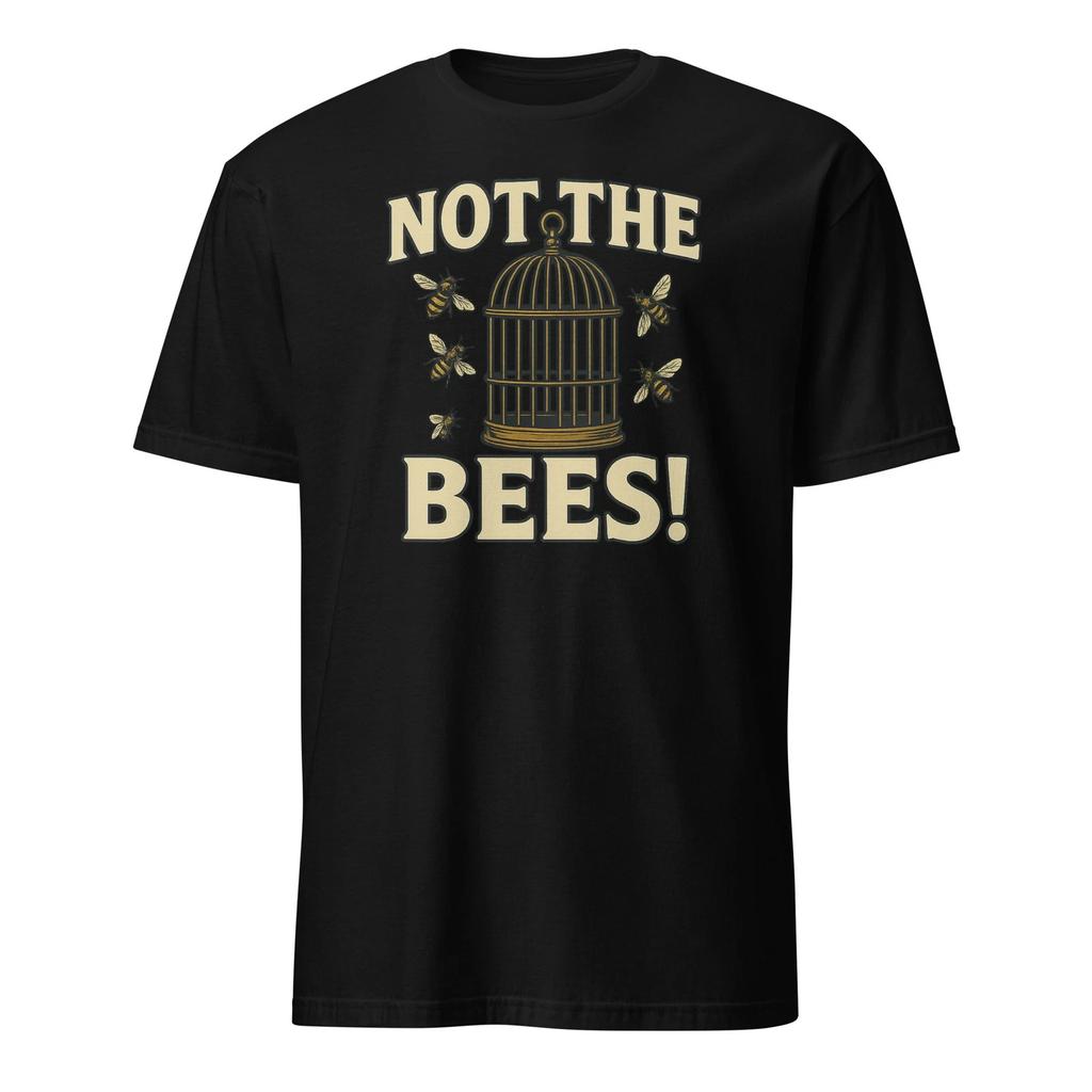 Not The Bees! Funny Movie Quote Unisex T-Shirt