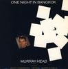 7inch Record MURRAY HEAD - One Night In Bangkok CHESS1 RCA 1984 UK Soundtracks & Musicals Used