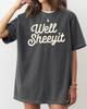 Well Sheeyit, Funny, Vulgar, Crude Shirt, Comfort Colors Tee