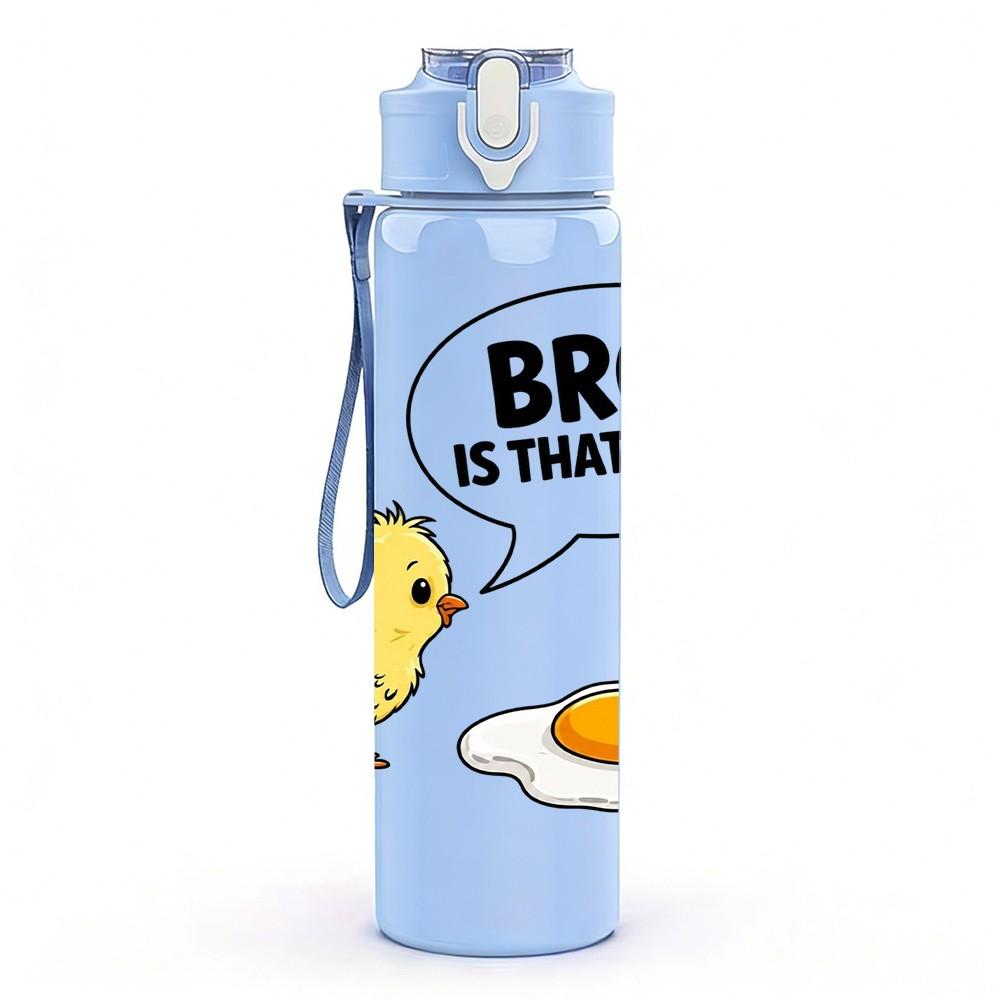 1PC Funny Chick Egg Bro Quote 750ml Color Plastic Sports Water Bottle Leakproof Flip Straw Lid Suitable for Sports Office Home Use