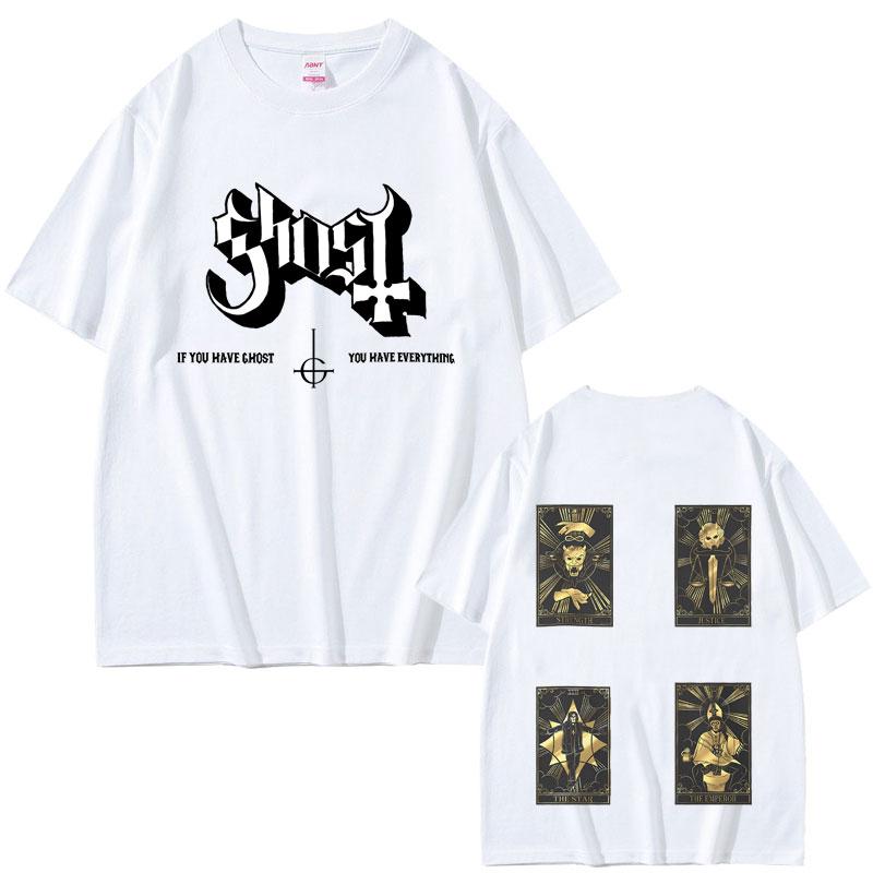 Rock Band Ghost If You Have Ghost You Have Ecerything Tshirt Men Women Classic Vintage Gothic Streetwear Male Oversized T-shirt
