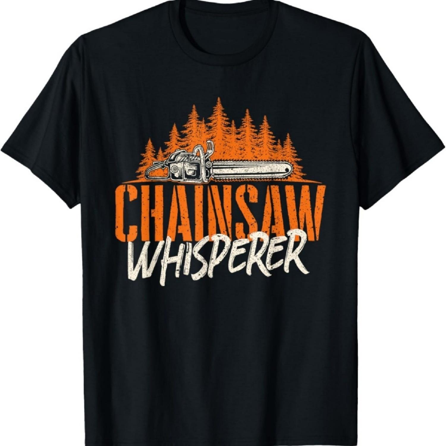 

Chainsaw Whisperer - Lumberjack Logger Woodworker Woodsman T-Shirt S