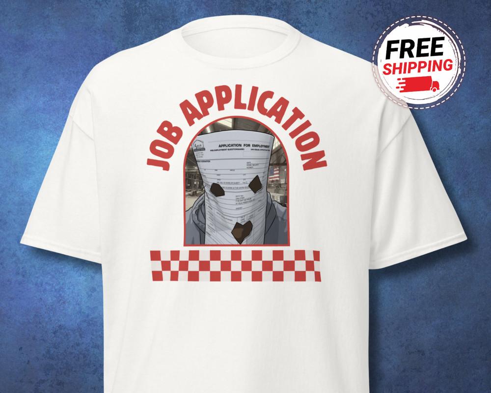 Funny JOB APPLICATION Shirt Tik Tok Meme Tee Six Seven 67 Trending Tee Unisex T-Shirt S