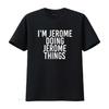 I M JEROME DOING THINGS T Shirt Funny Idea Vintage Washed Casual Top For Everyday Wear Stretched Designer Clothes Comfortable