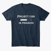 Project Car In Progress Premium TTshirt Made In the USA Size S To 5XL
