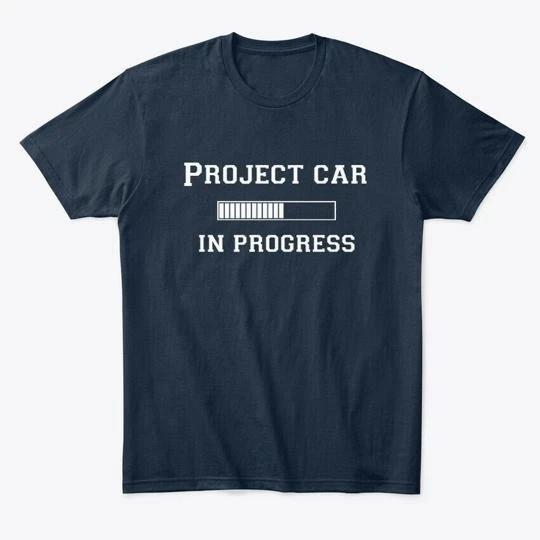 Project Car In Progress Premium TTshirt Made in the USA Size S to 5XL S