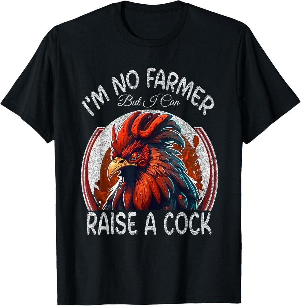 

Retro I_m No Farmer But I Can Raise A Cock Chicken Tee Gift Unisex T-Shirt S