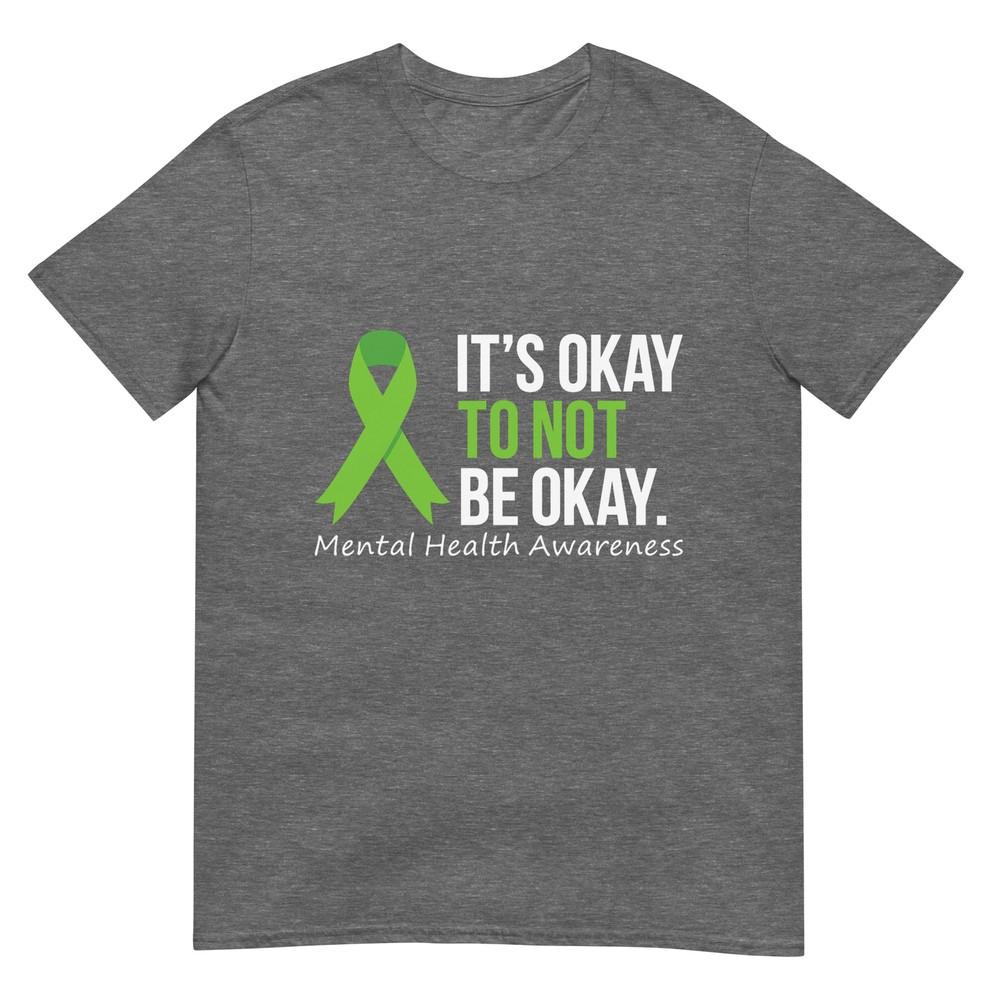 Its Okay To Not Be Okay Shirt Unisextal Health Awareness Ribbon TShirt