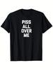 Humorous PISS ALL OVER ME Meme Men's T Shirt Tee Women Loose Spring Summer Streetwear Top Novelty Ironic Humor