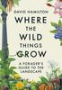 Kniha Where the Wild Things Grow : A Forager's Guide To the Landscape
