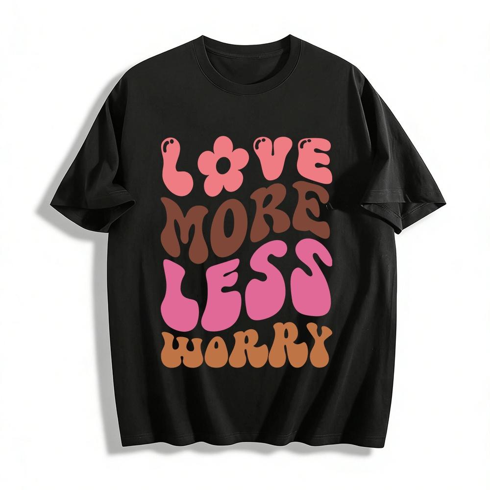 

LOVE MORE LESS WORRY Pure cotton T-shirt 6XL
