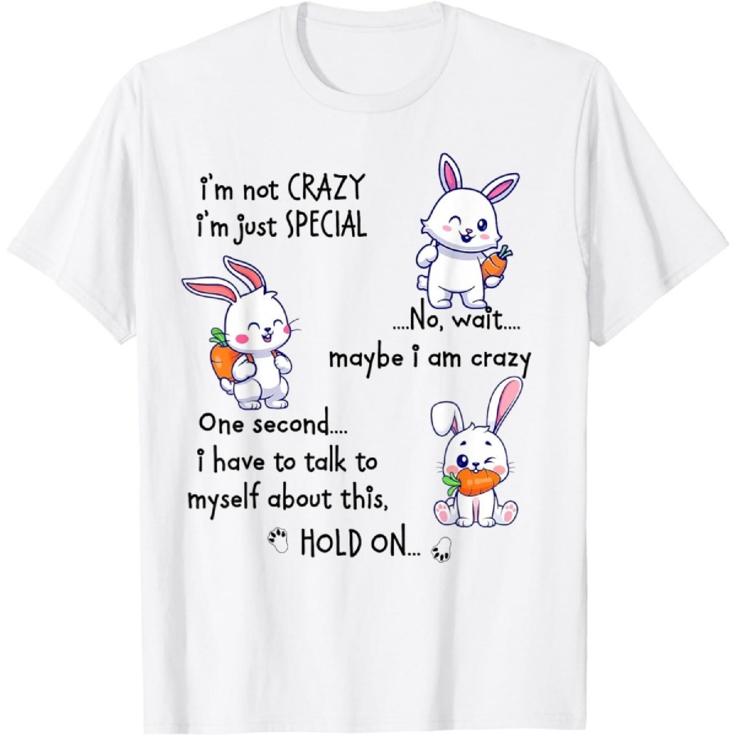 Rabbit I m Not Crazy I m Just Special No T-Shirt(1) XXXXXL белый