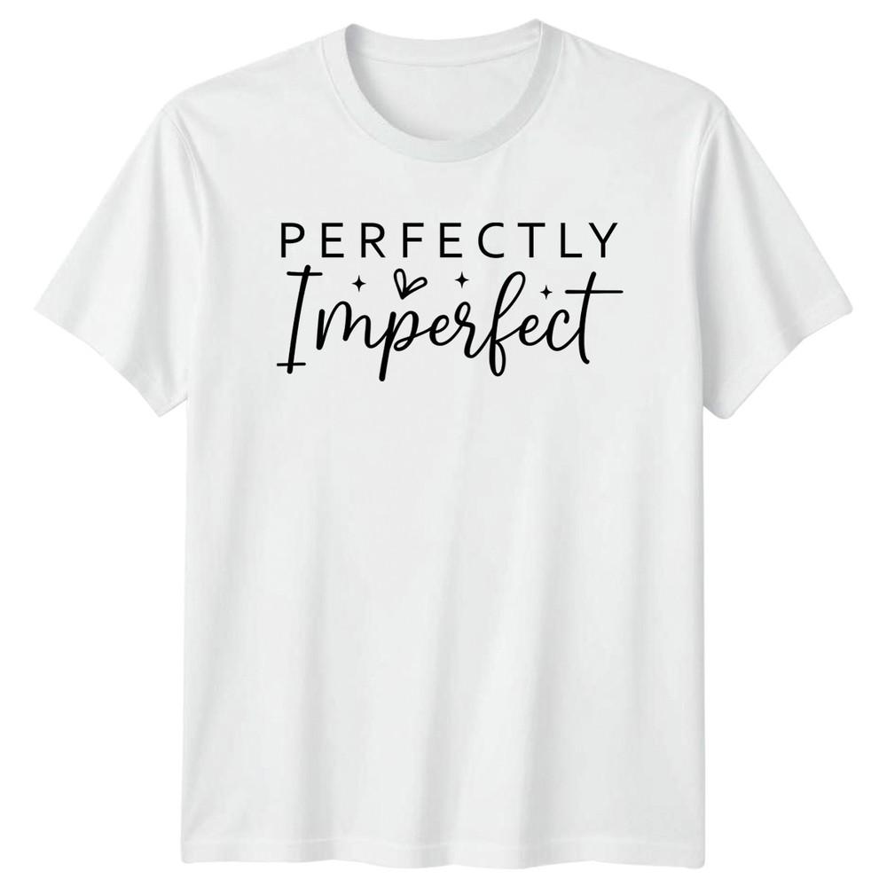 Perfectly Imperfect Unisexs TShirt Self Love Quote Lifestyle Birthday S