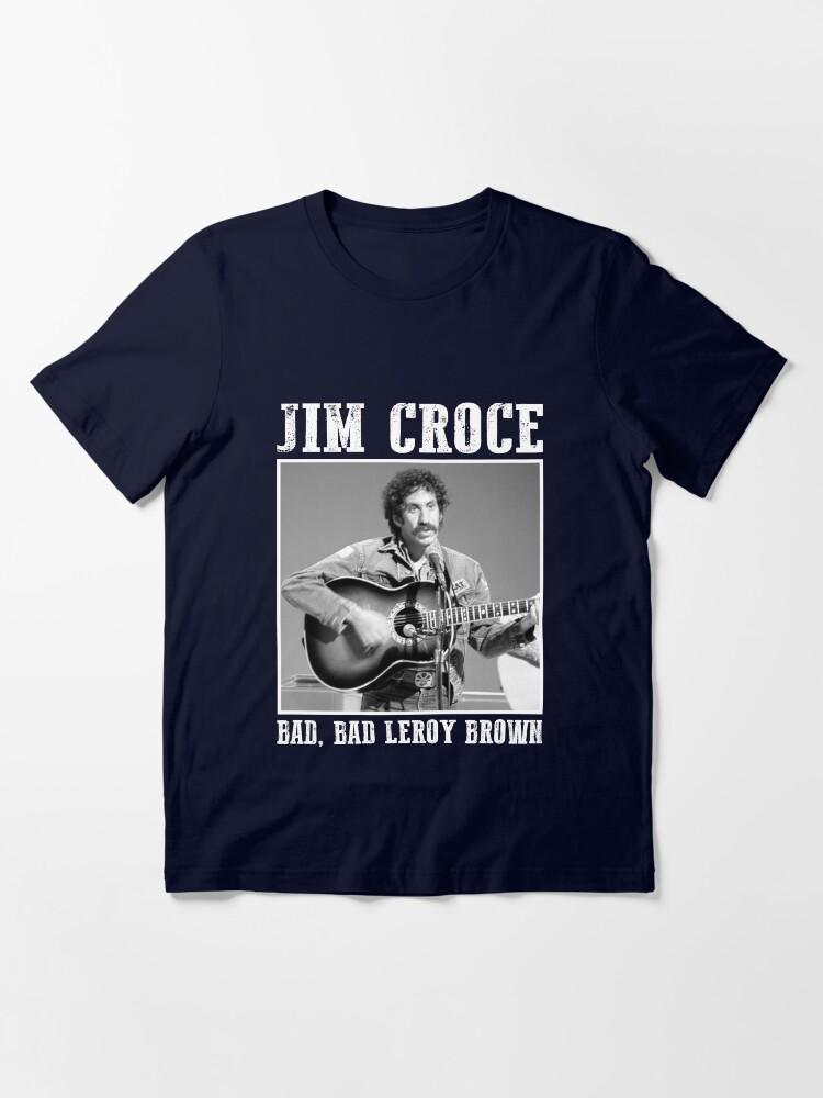 Jim Croce Jim Croce – Bad, Bad Leroy Brown Gift Fan Essential T-Shirt
