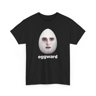 Eggward Tshirt Funny Meme Shirt Edward Cullen Parody Tee Sarcastic Unisex T-Shirt
