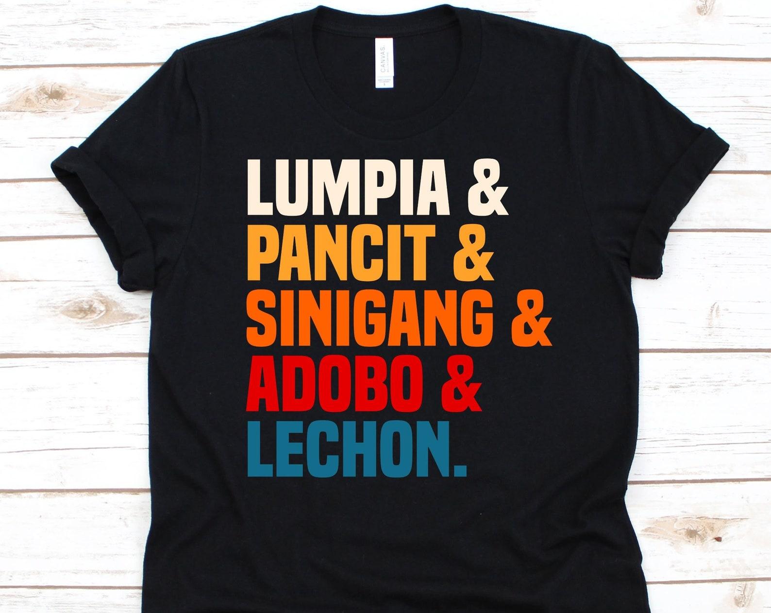 Lumpia Pancit Sinigang Adobo Lechon Shirt, Philippine Cuisine Design For Men And Women, Filipino Food Lovers Gift, Filipino Dishes Graphic L