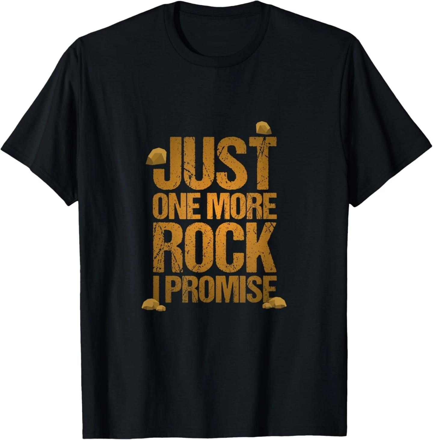

Just One More Rock I Promise Geology Funny Gift T-Shirt 2XL