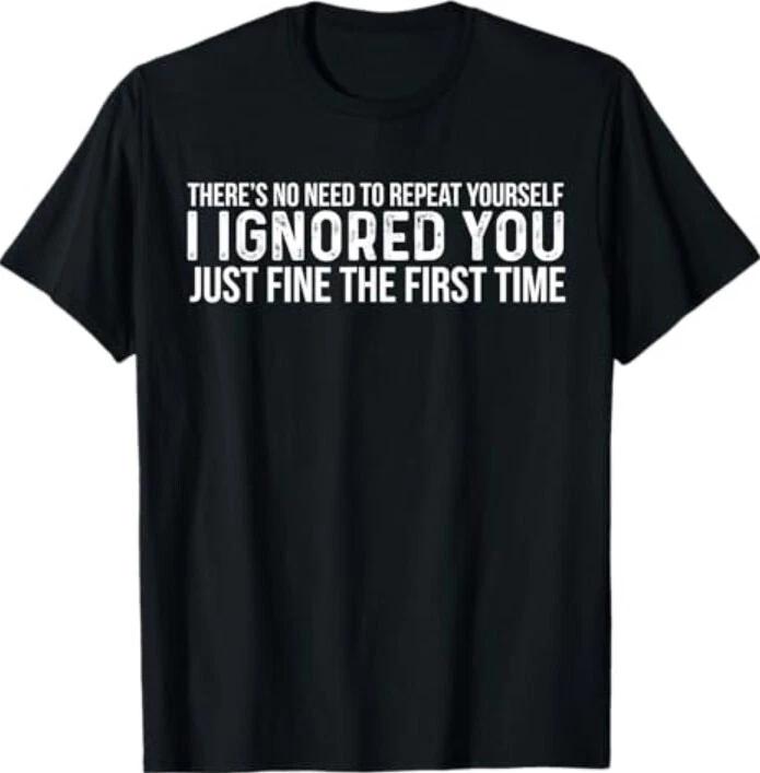 There s No Need To Repeat Yourself Funny Sarcastic Saying T-Shirt XL