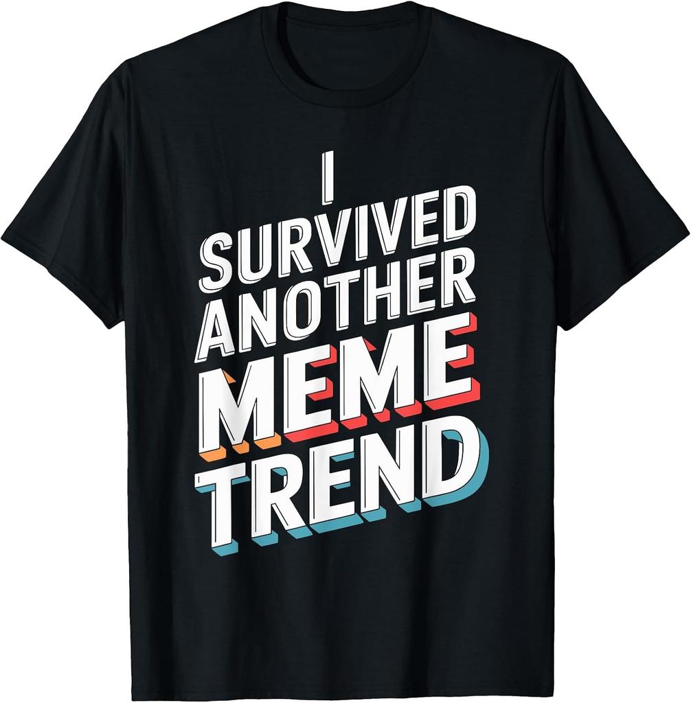 I Survived Another Meme Trend T Shirt Funny Meme Culture T-Shirt