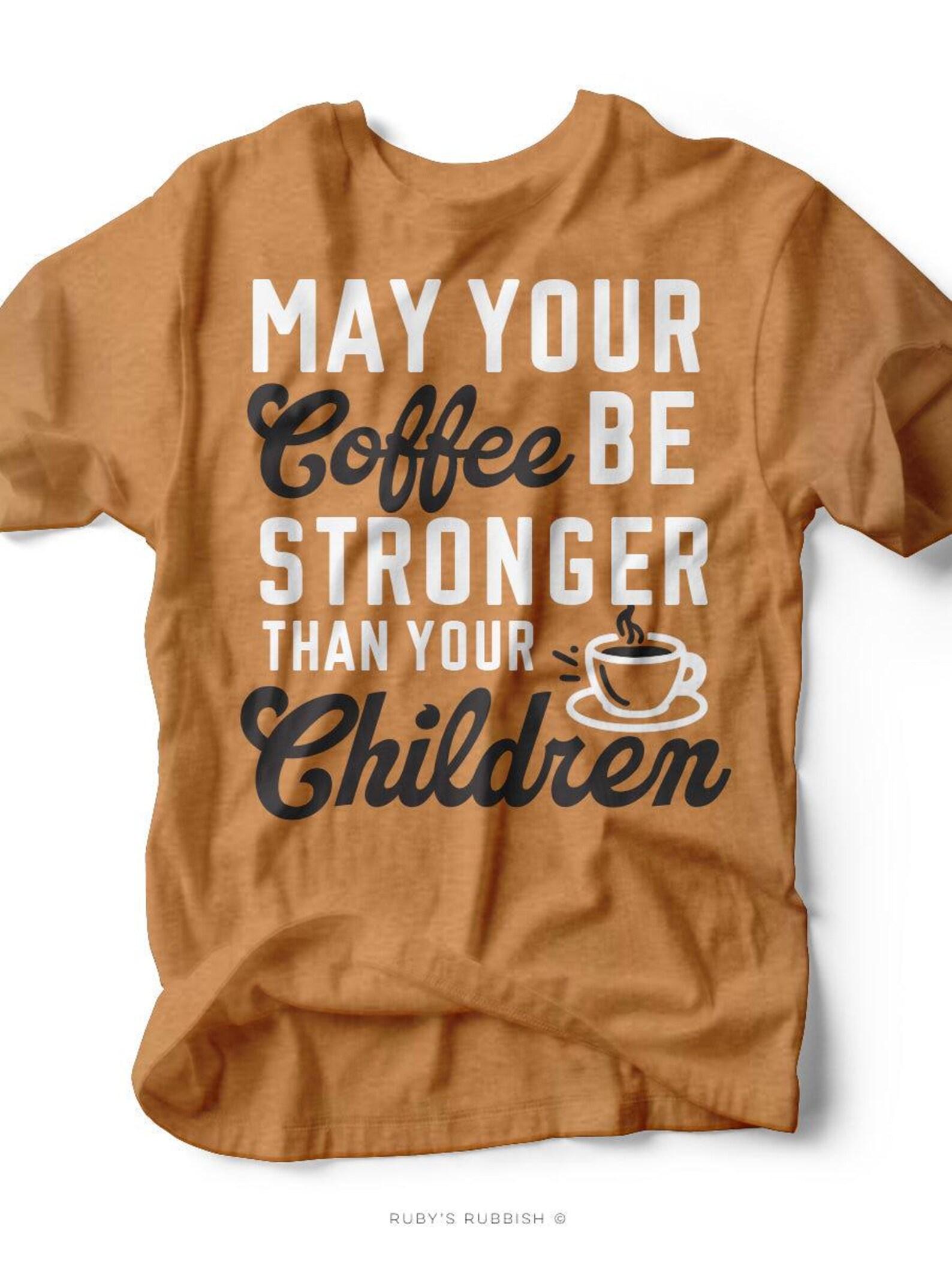 May Your Coffee | Mom Tee | Ruby s Rubbish® M