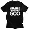 Created To Worship God T Shirts 100 Cotton Tee Tops Streetwear O Neck Tshirts Fashion Short Sleeve Clothing For Men