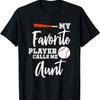 My Favorite Player Calls Me Aunt Baseball Aunt T-Shirt