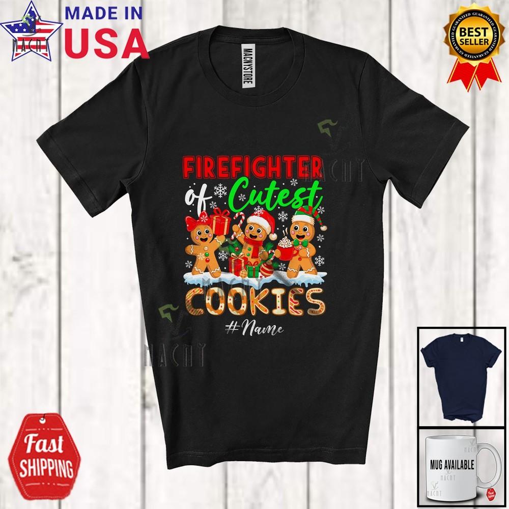 

Custom Name Firefighter Of Cutest Cookies Christmas Gingerbread Baker T-Shirt L
