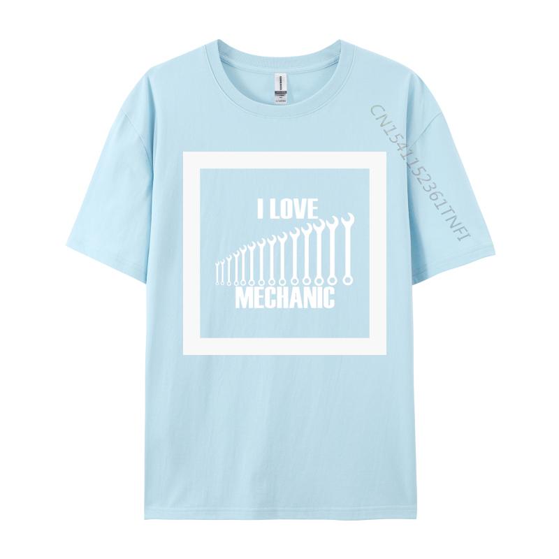 I Love Mechanic Tshirt New Fashion Crazy Top Tshirts Round Neck 100 Cotton Tops T Shirt Unisex Graphic Tees