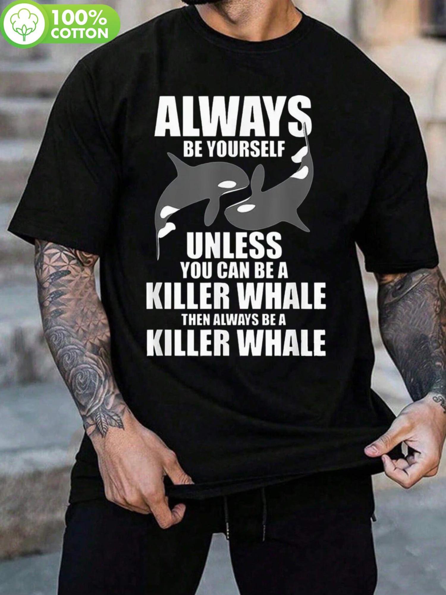 

High-Quality 100% Pure Cotton T-shirt - Always Be Yourself Killer Whale Graphic S