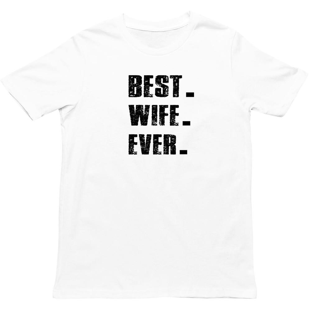 Best Wife Ever T Shirt Perfect Wife Gift T Shirt Funny Wife T Shirt X Mas