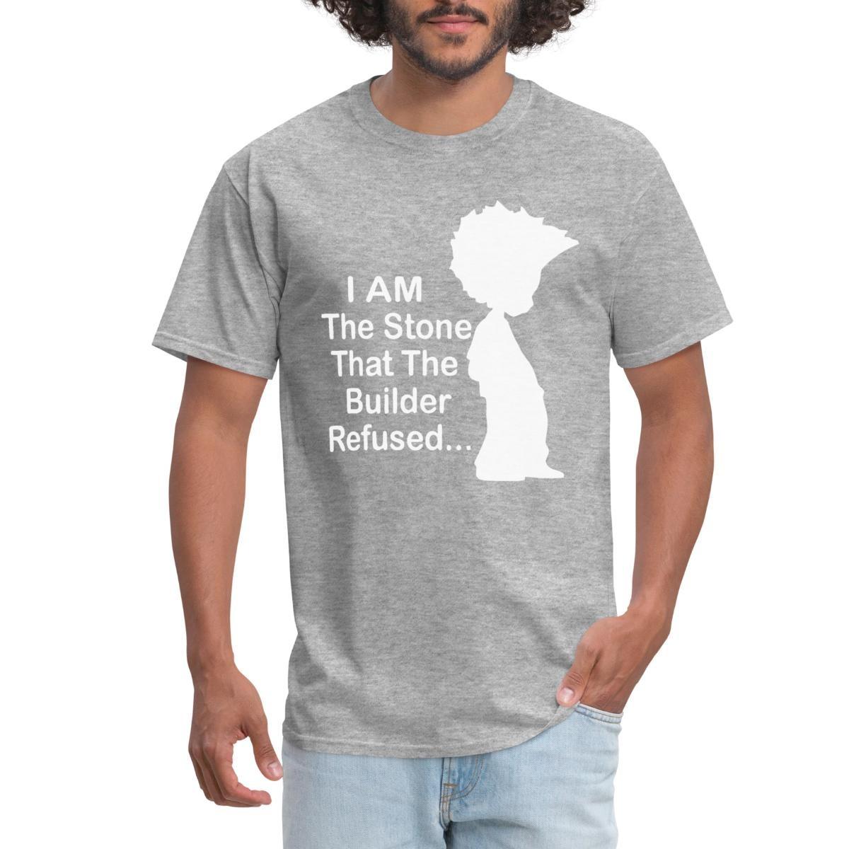 I Am The Stone That The Builder Refused Men s T-Shirt XXXXL