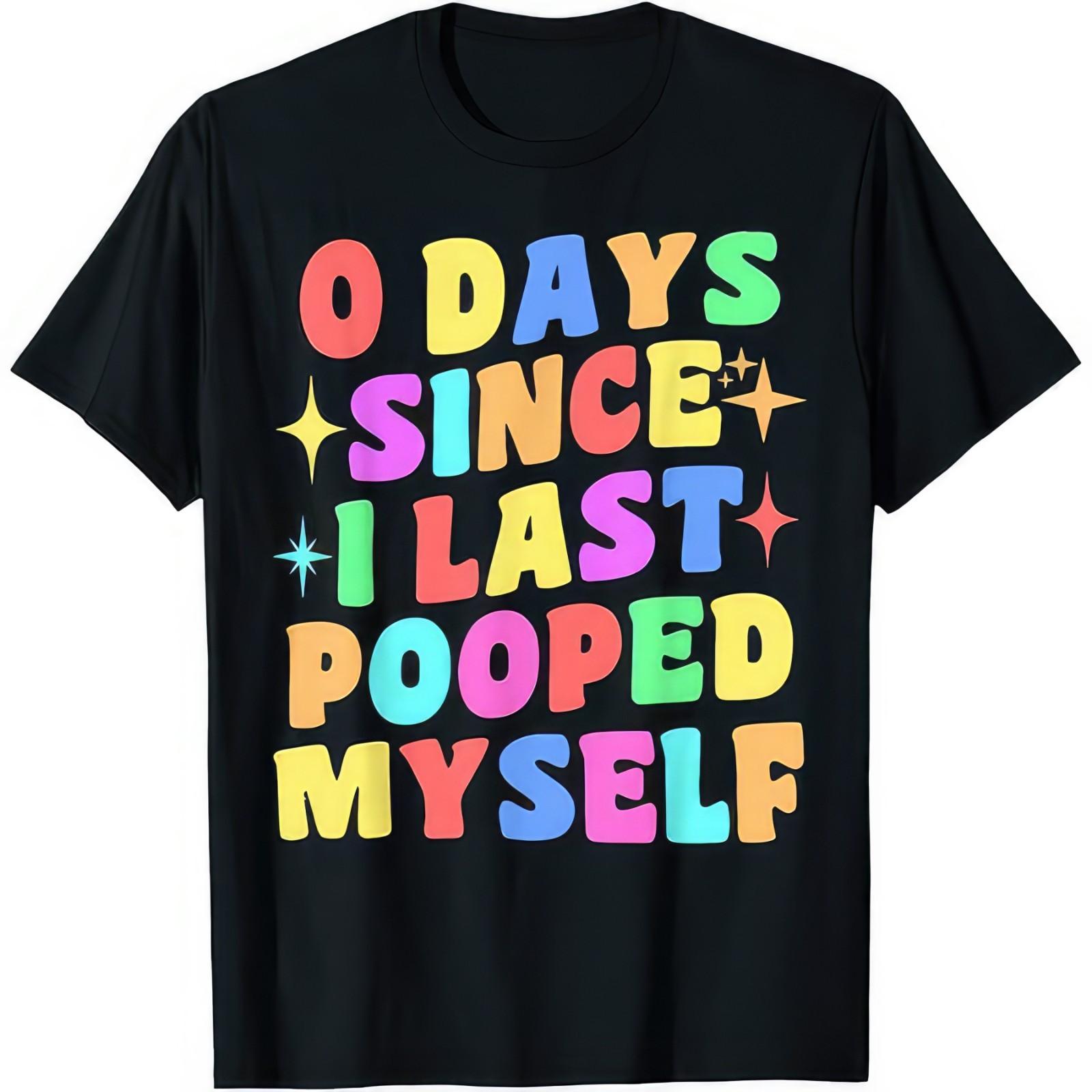 0 Days Since I Last Pooped Myself Funny Toilet Poop Joke Humour Gift T Shirt S